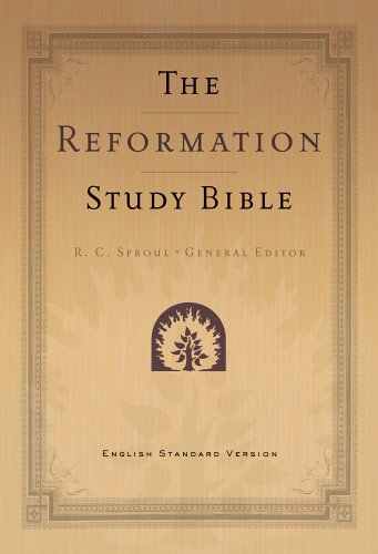 reformation study bible esv published by ligonier ministries general editor r. c. sproul 0875527868,