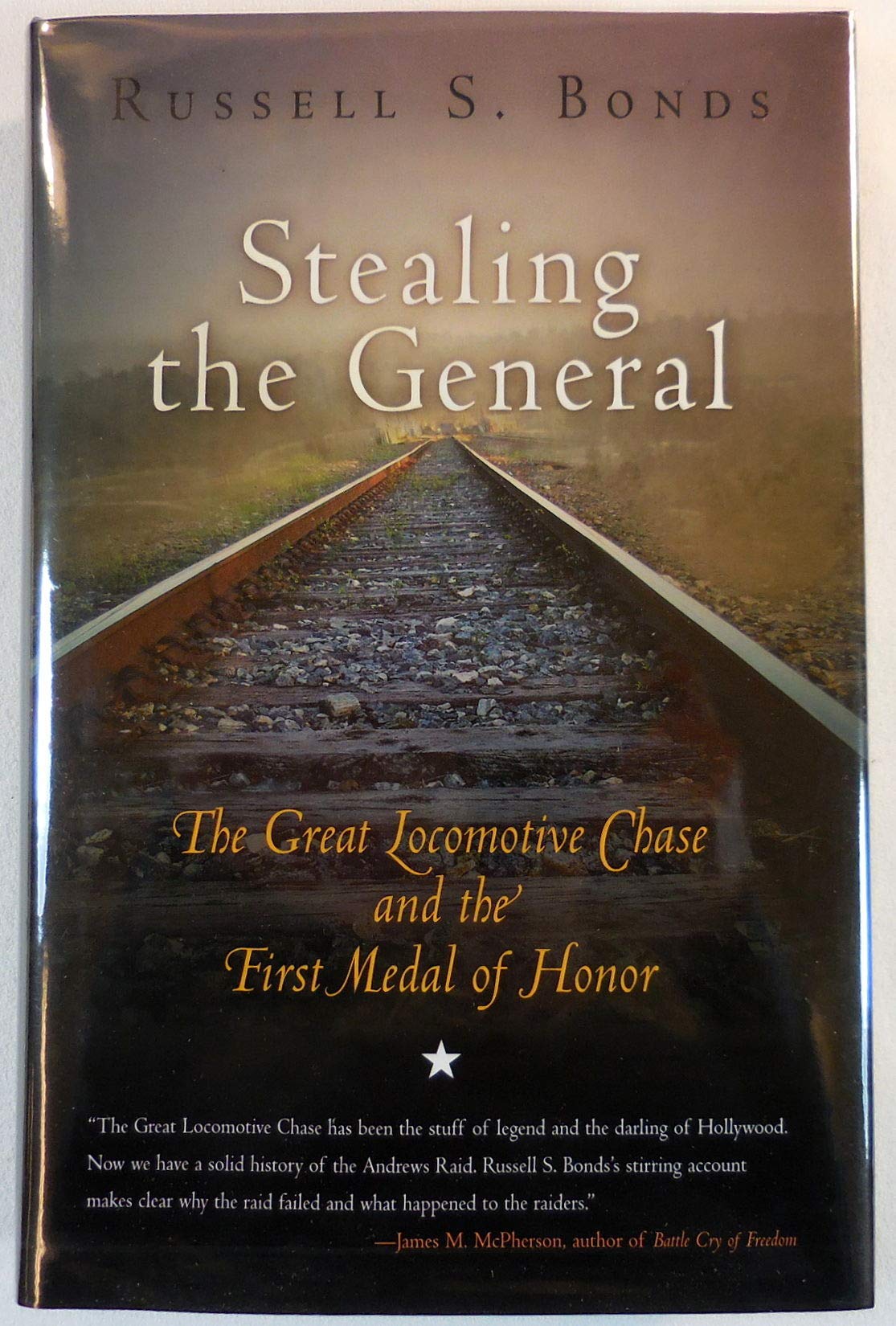 stealing the general the great locomotive chase and the first medal of honor 1st edition bonds, russell s.