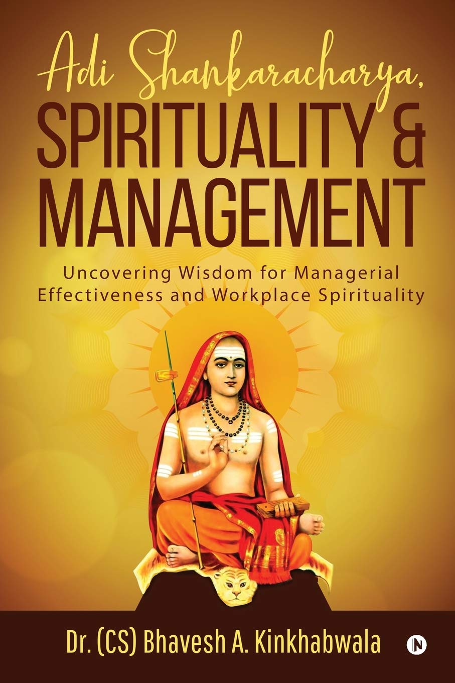 adi shankaracharya spirituality and management uncovering wisdom for managerial effectiveness and workplace
