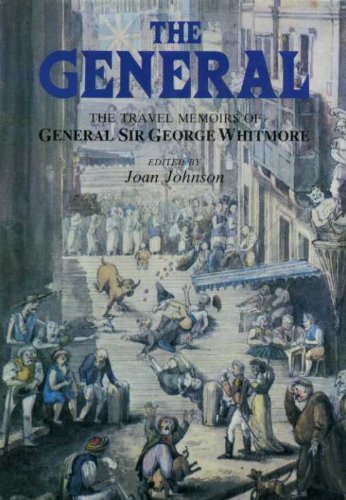 the general the travel memoirs of general sir george whitmore  george whitmore, joan johnson 086299277x,