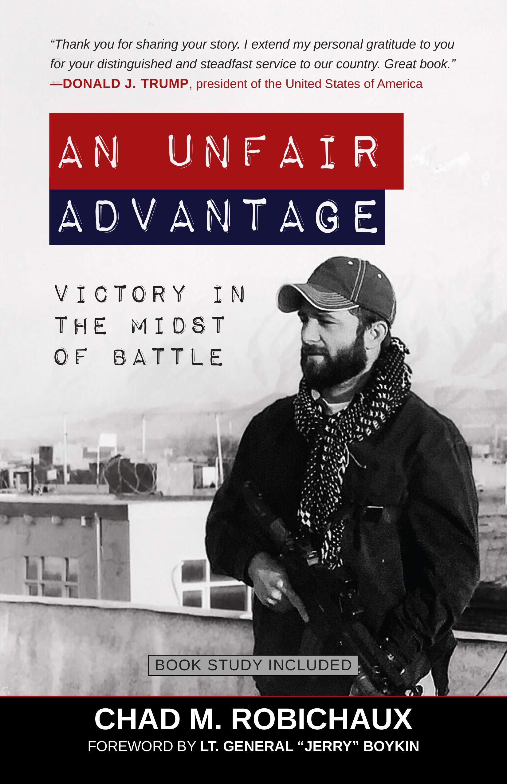 an unfair advantage victory in the midst of battle chad robichaux, lt. general jerry boykin (foreword)