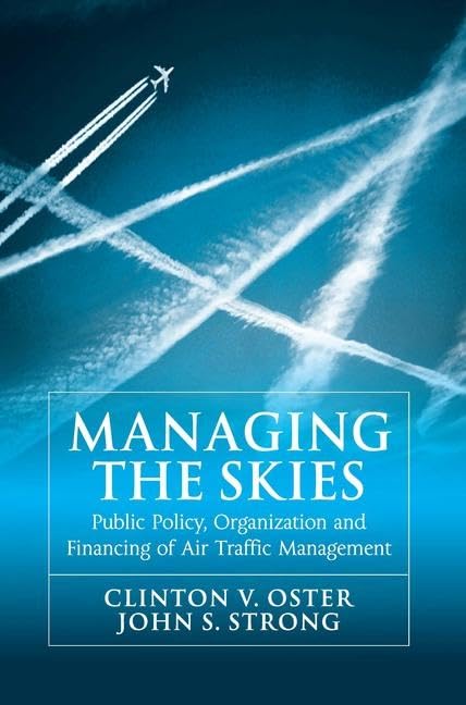 managing the skies public policy organization and financing of air traffic management 1st edition oster,
