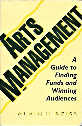 arts management a guide to finding funds and winning audiences  reiss, alvin h. 0930807324, 9780930807320