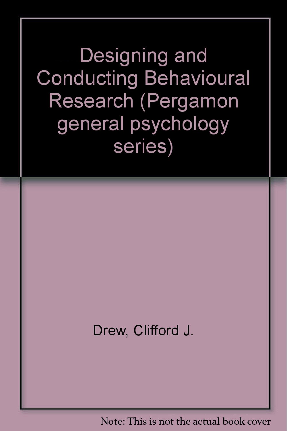 designing and conducting behavioral research  drew, clifford j 0080319416, 9780080319414