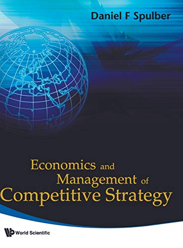 economics and management of competitive strategy 1st edition spulber, daniel f. 9812838465, 9789812838469
