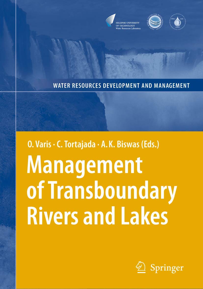 management of transboundary rivers and lakes 1st edition varis, olli, tortajada, cecilia, biswas, asit k.