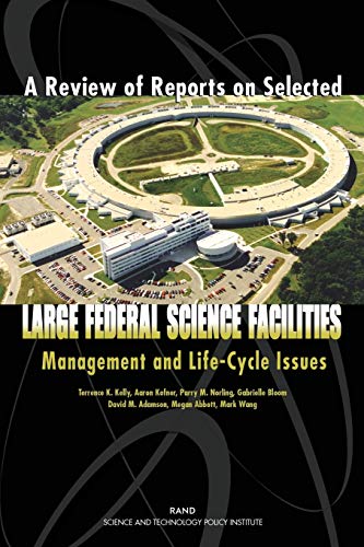 a review of reports on selected large federal science facilities management and life cycle issues 1st edition