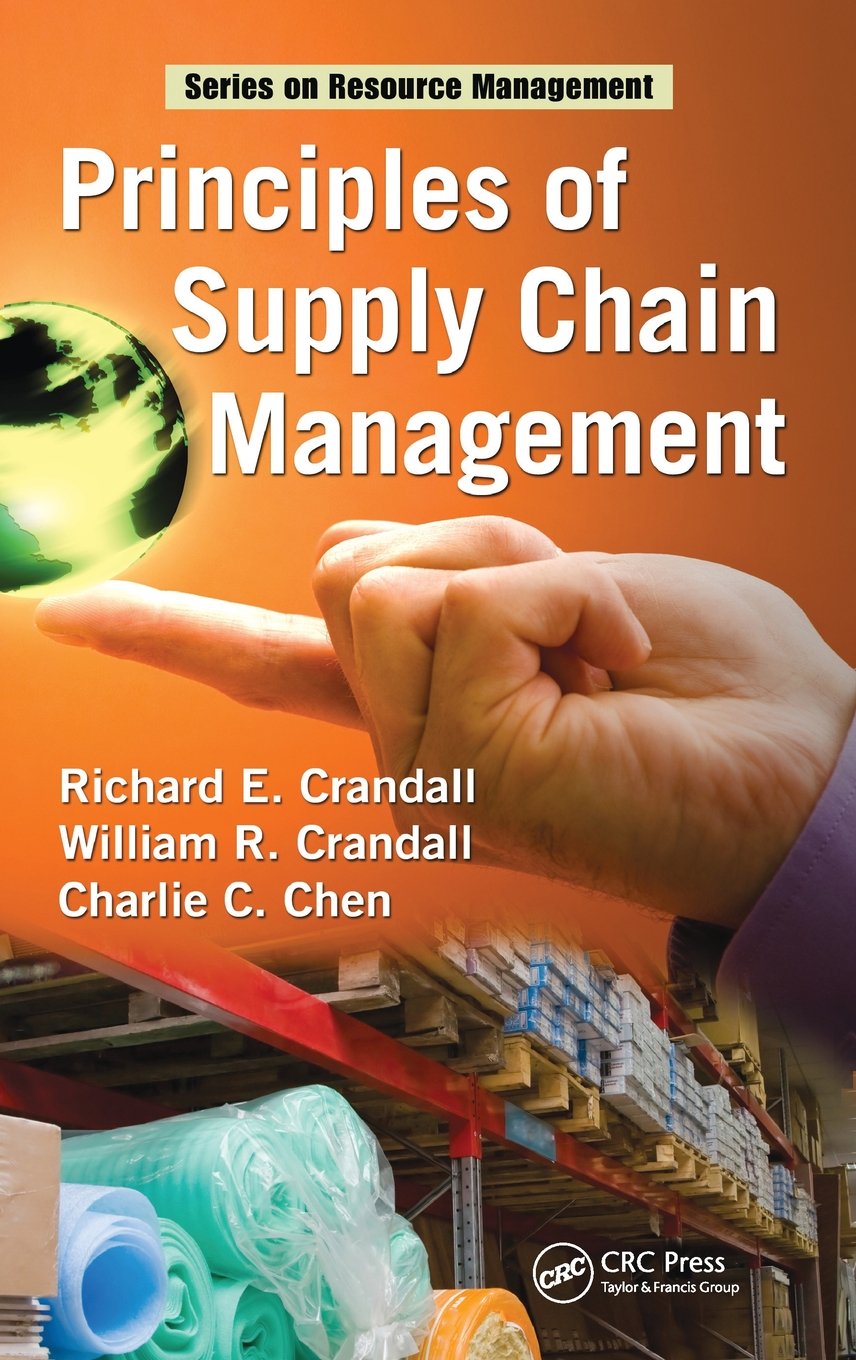 principles of supply chain management 1st edition crandall, richard e., william r., chen, charlie c.
