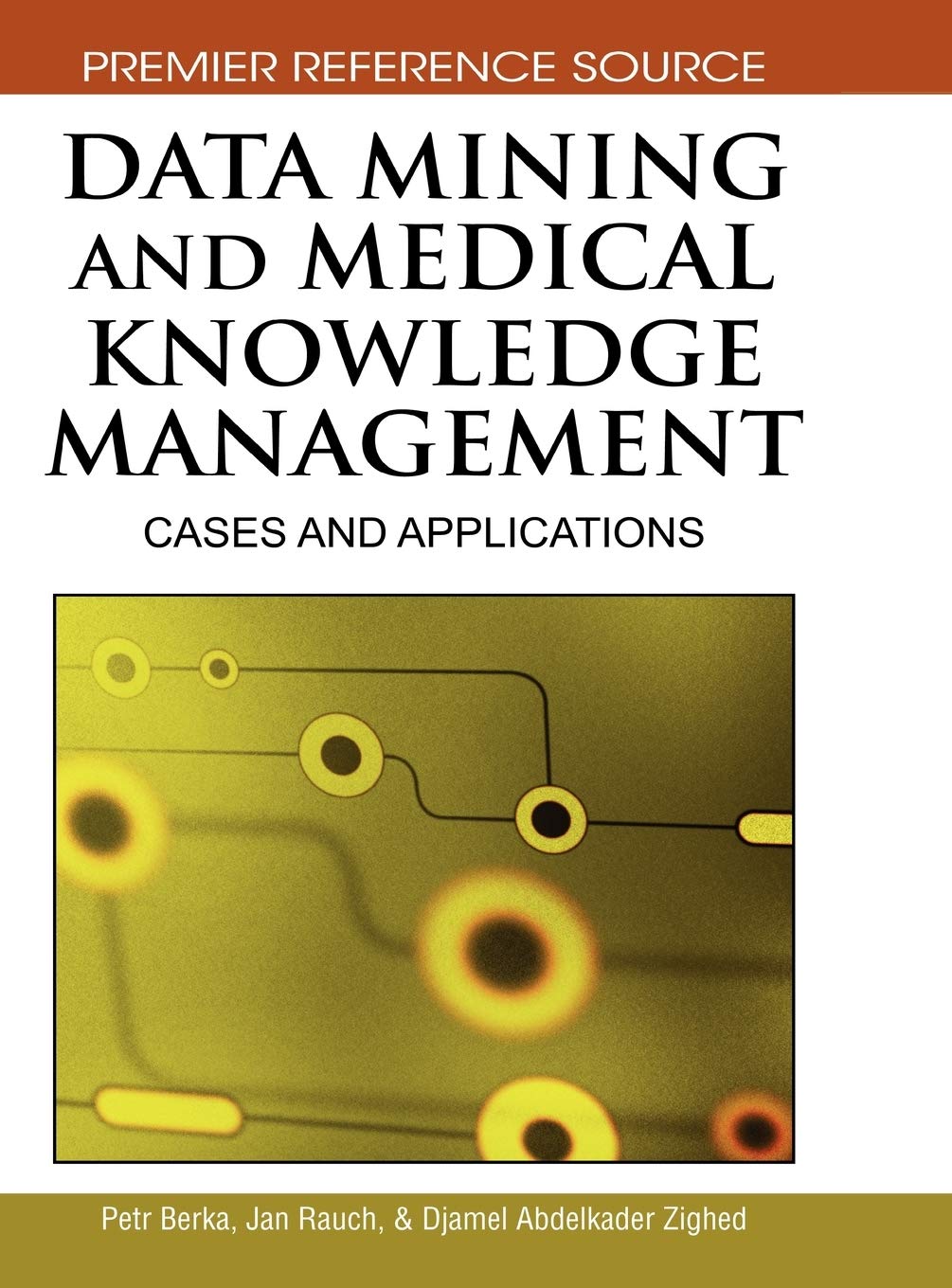 data mining and medical knowledge management cases and applications 1st edition petr berka, jan rauch, djamel
