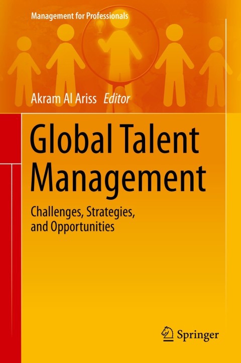 global talent management challenges strategies and opportunities 2014 edition akram al ariss 3319051253,