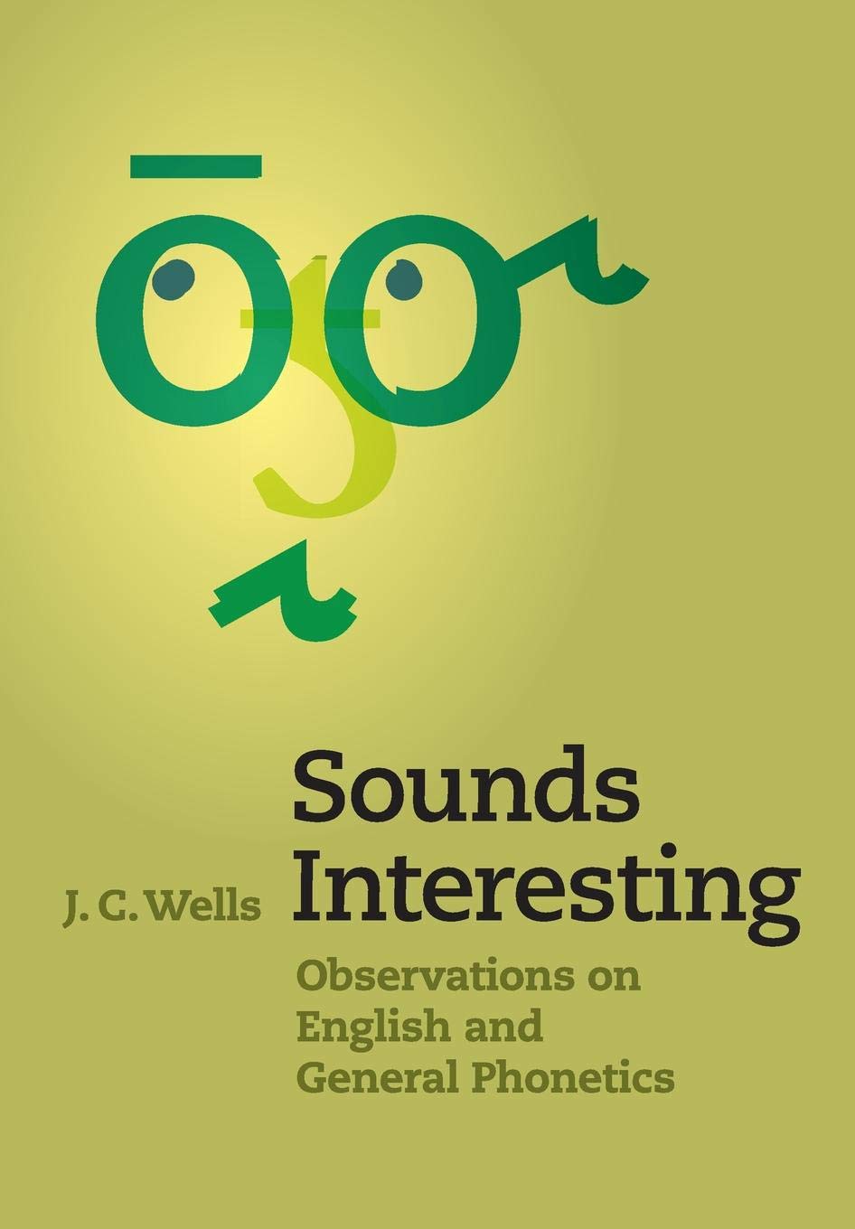 sounds interesting observations on english and general phonetics  wells, j. c. 110742710x, 9781107427105