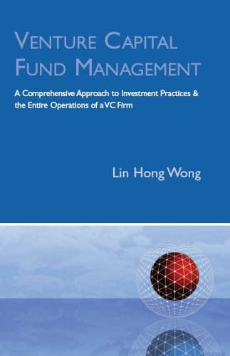 venture capital fund management a comprehensive approach to investment practices and the entire operations of