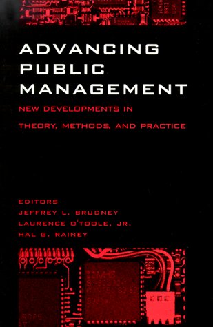 advancing public management new developments in theory methods and practice  brudney, jeffrey l., otoole,