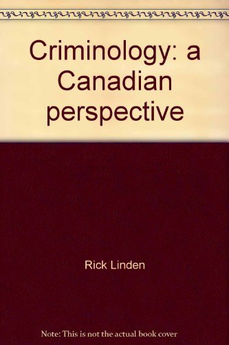 criminology a canadian perspective  linden, rick [general editor] 0039218783, 9780039218782