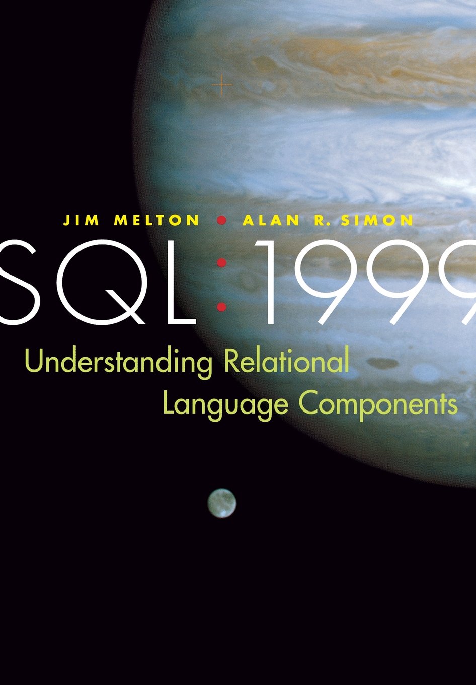 sql 1999 understanding relational language components 1st edition melton, jim, simon, alan r. 1558604561,