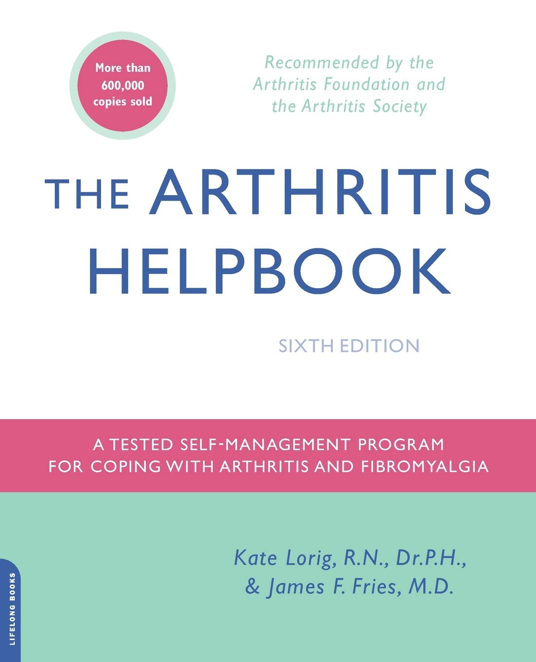 the arthritis helpbook a tested self management program for coping with arthritis and fibromyalgia 6th