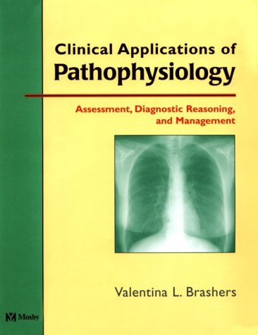 clinical applications of pathophysiology assessment diagnostic reasoning and management 1st edition valentina