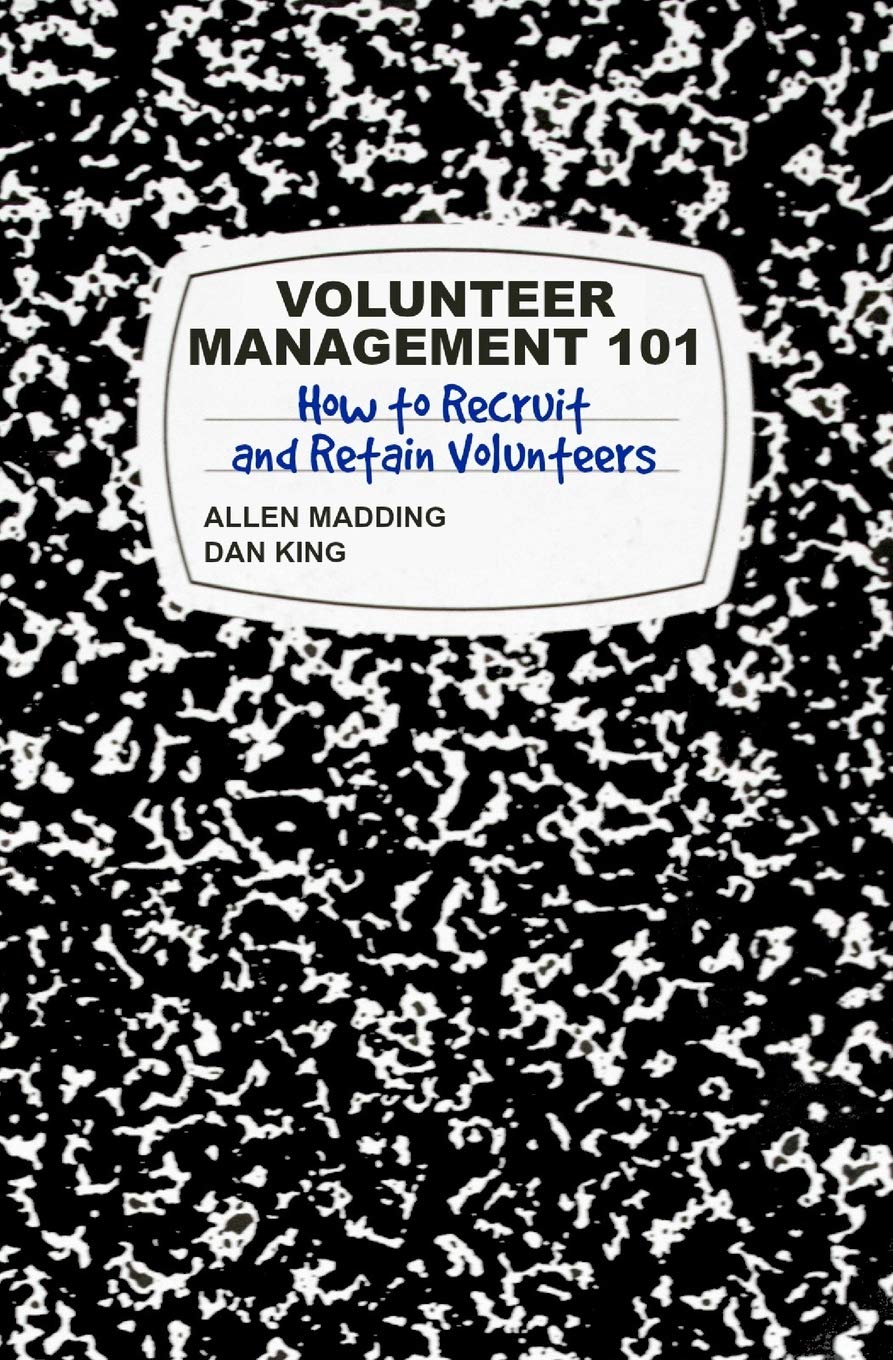 volunteer management 101 how to recruit and retain volunteers  madding, t. allen, king, dan 0692169105,