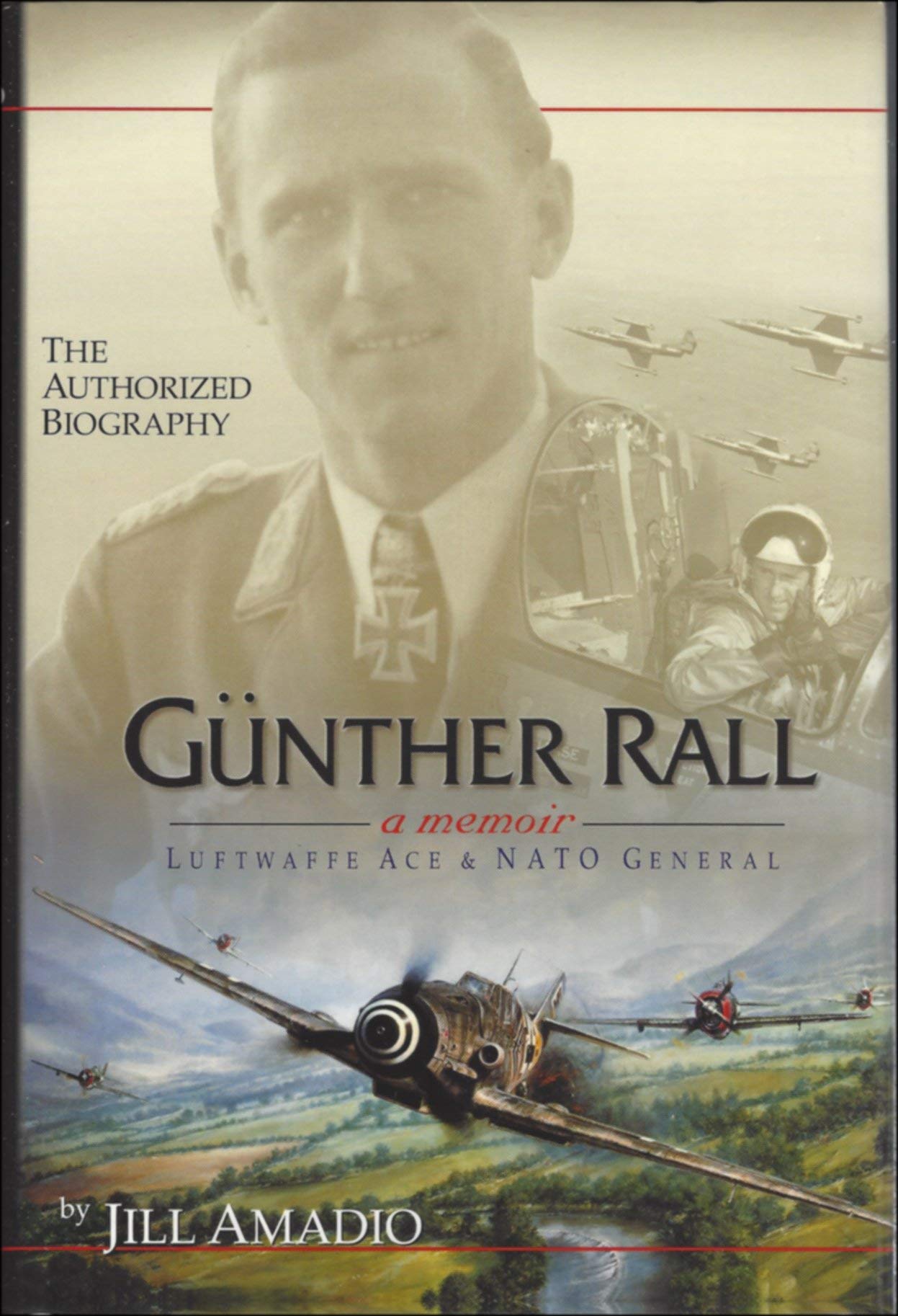 gunther rall a memoir luftwaffe ace and nato general 1st edition jill amadio 0971553300, 9780971553309