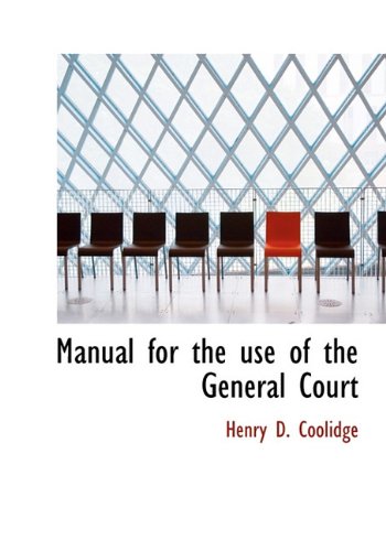 manual for the use of the general court  henry d. coolidge 1140067036, 9781140067030