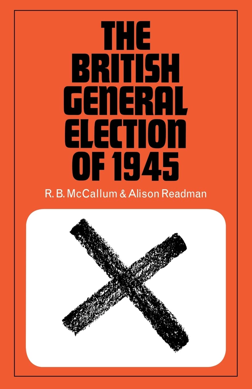 the british general election of 1945 1st edition mccallum, r.b. 0714615668, 9780714615660