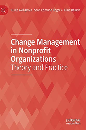 change management in nonprofit organizations theory and practice 1st edition akingbola, kunle, rogers, sean