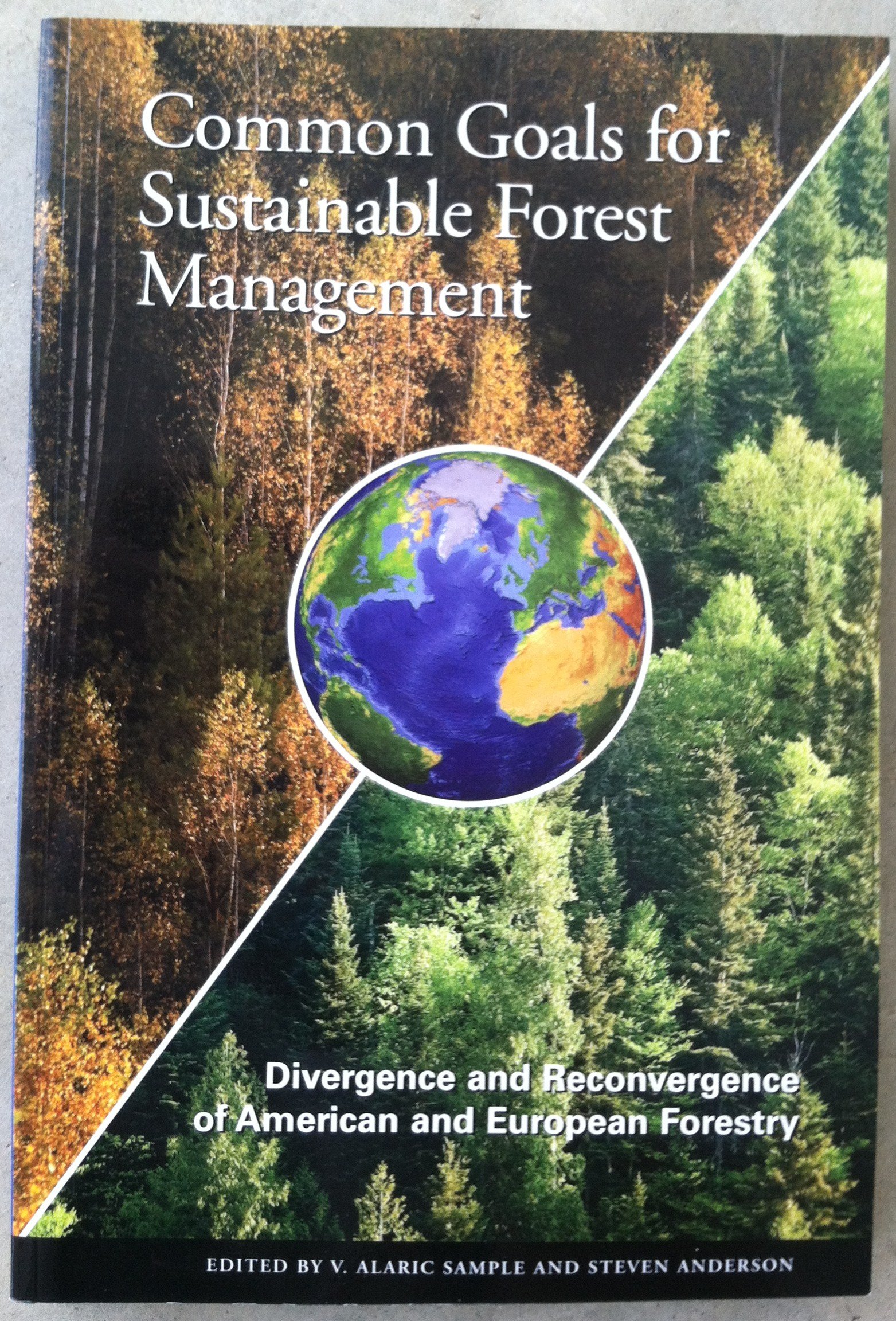 common goals for sustainable forest management divergence and reconvergence of american and european forestry