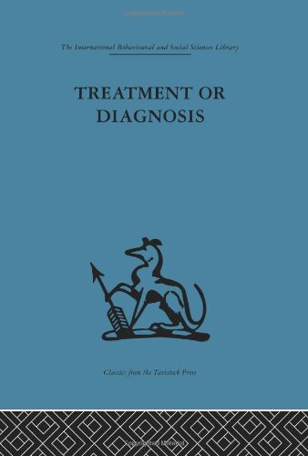 treatment or diagnosis a study of repeat prescriptions in general practice michael balint balint 041526426x,