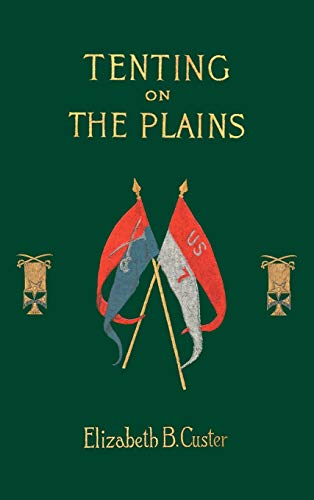 tenting on the plains or general custer in kansas and texas  custer, elizabeth bacon 1582180512, 9781582180519