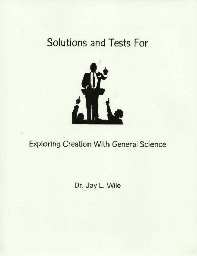 solutions and tests for exploring creation with general science  dr. jay l. wile 1932012079, 9781932012071