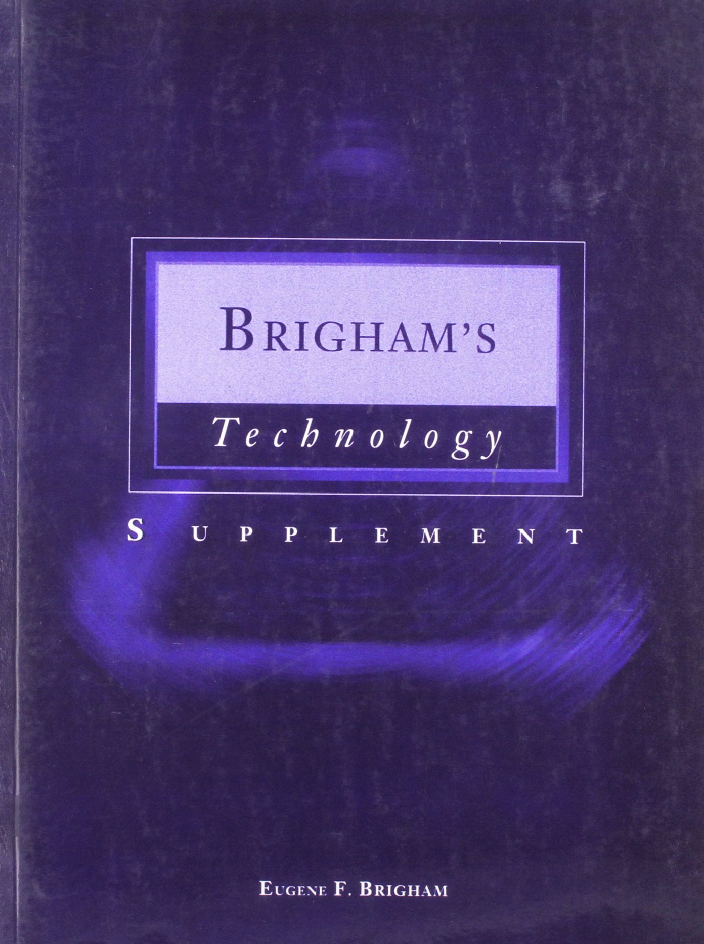 technology supplement for brigham s financial management theory and practice 9th 9th edition brigham, eugene