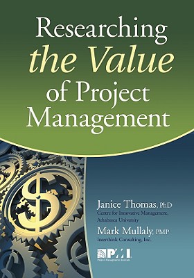 researching the value of project management 1st edition mullaly  pmp, mark, thomas, janice 1933890495,