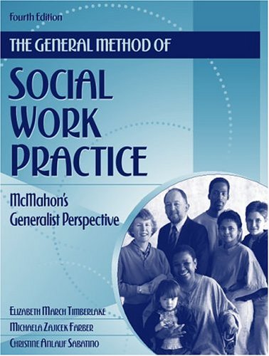 the general method of social work practice mcmahons generalist perspective 4th edition timberlake, elizabeth