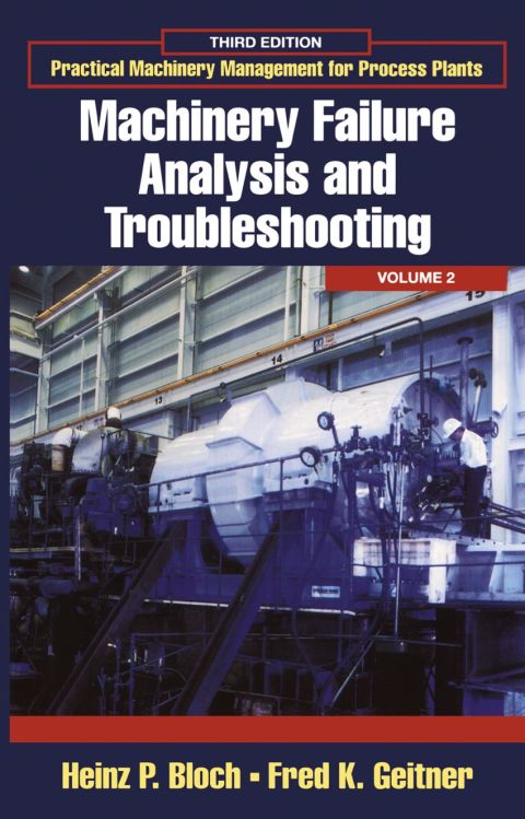 practical machinery management for process plants volume 2 machinery failure analysis and troubleshooting 3rd