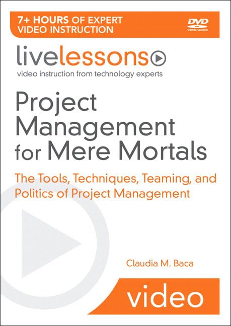 project management for mere mortals the tools techniques teaming and politics of project management 1st