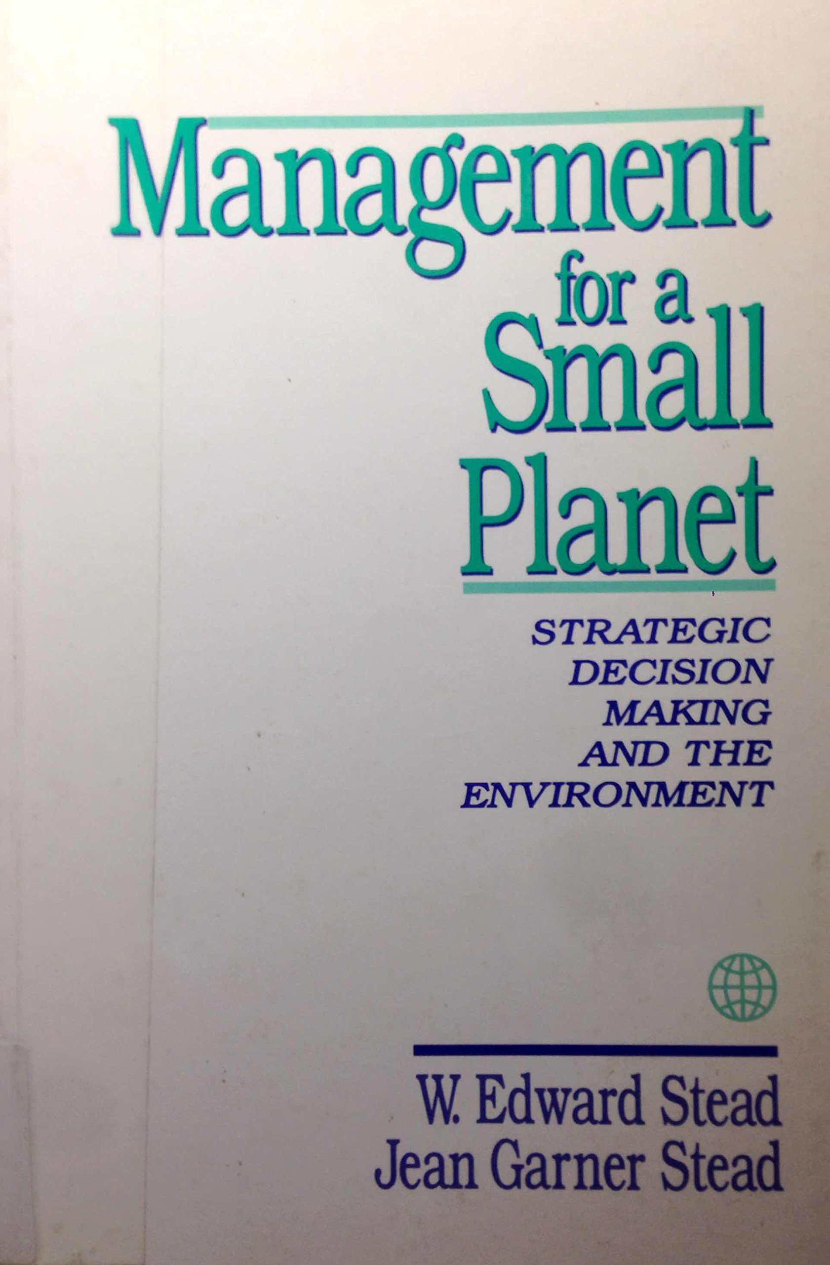 management for a small planet strategic decision making and the environment 1st edition stead, w . edward,