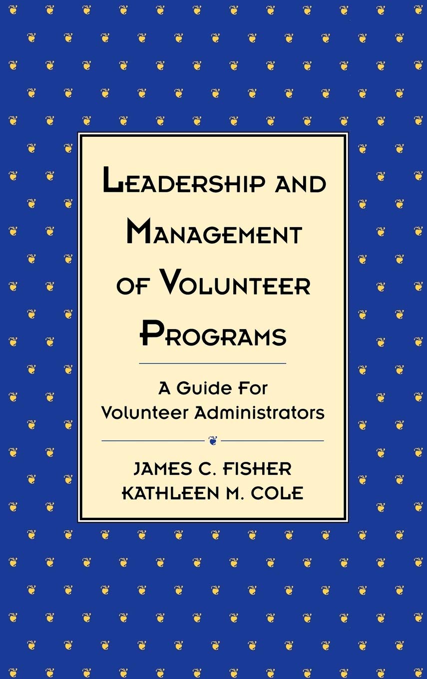 leadership and management of volunteer programs a guide for volunteer administrators 1st edition fisher,