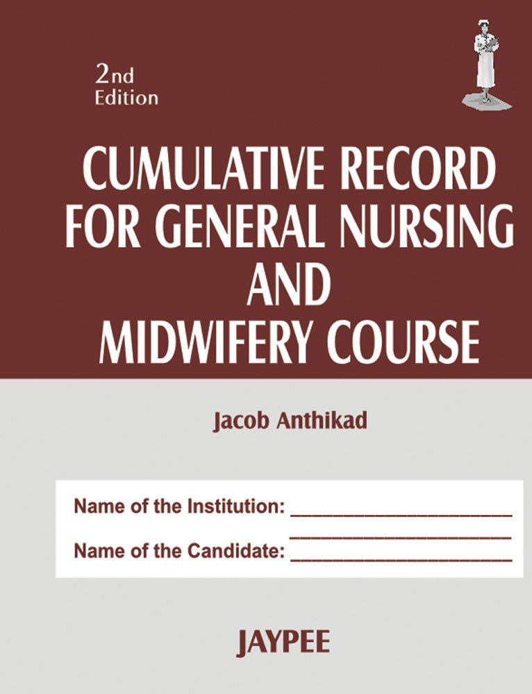 cumulative record for general nursing and midwifery course 2nd edition anthikad jacob 8184487975,