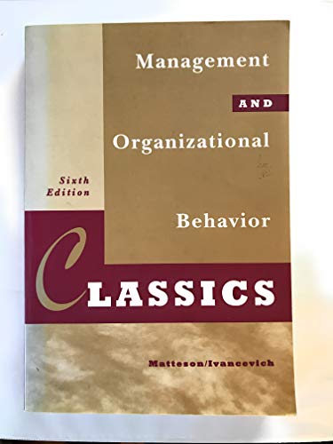 management and organizational behavior classics 6th edition matteson, michael t. 0256162042, 9780256162042