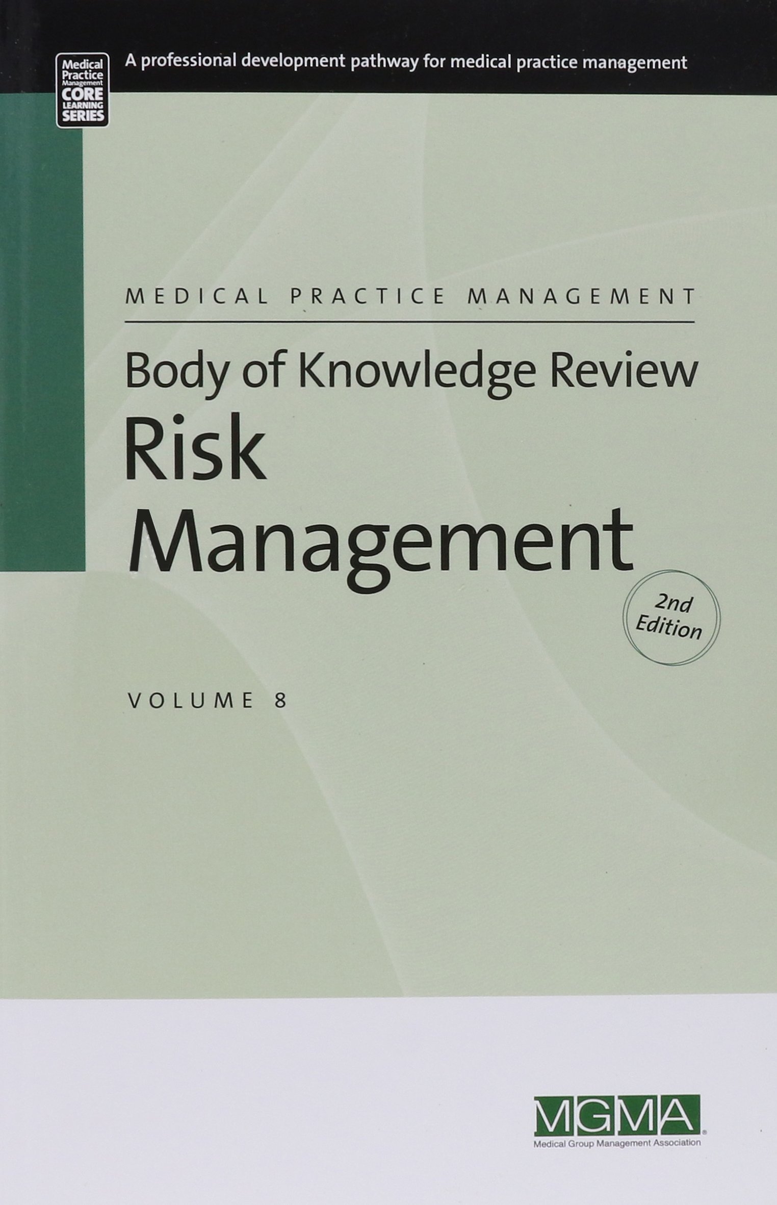 body of knowledge review series 2nd edition risk management 2nd edition mgma 1568293372, 9781568293370