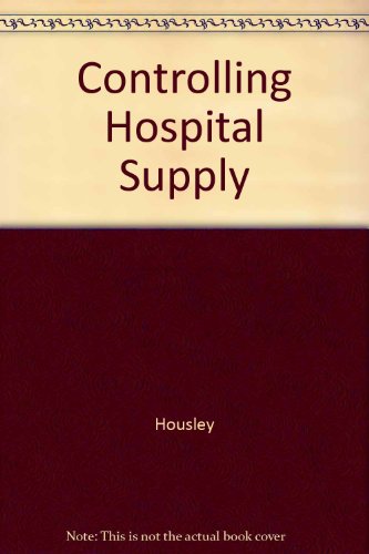 controlling hospital supply inventories a collection of articles from hospital material management quarterly 