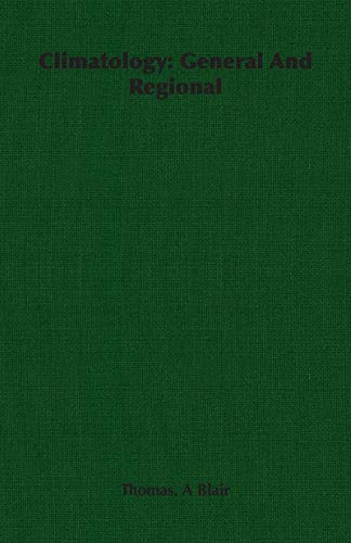 climatology general and regional 1st edition blair, thomas a. 1406759198, 9781406759198