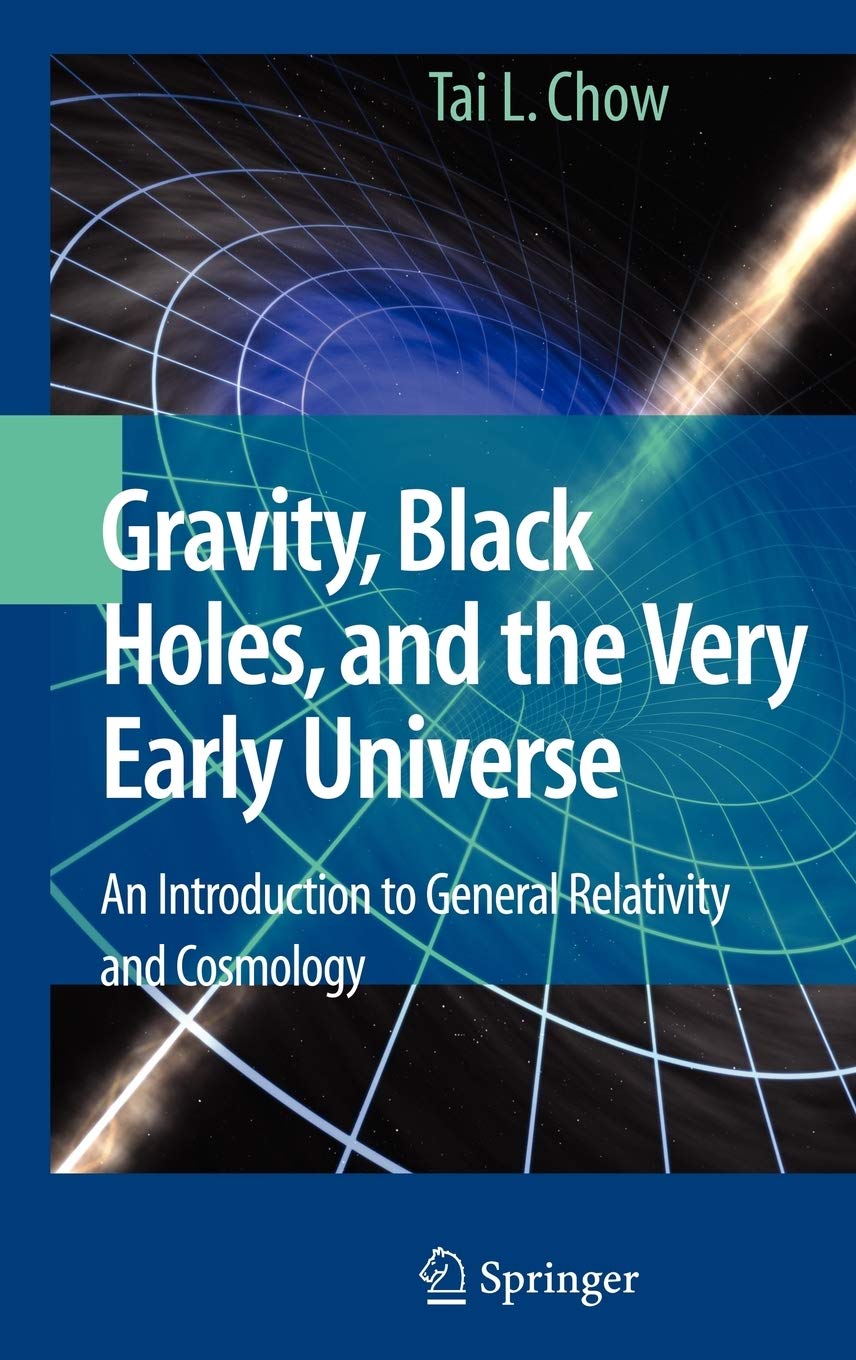 gravity black holes and the very early universe an introduction to general relativity and cosmology 2008