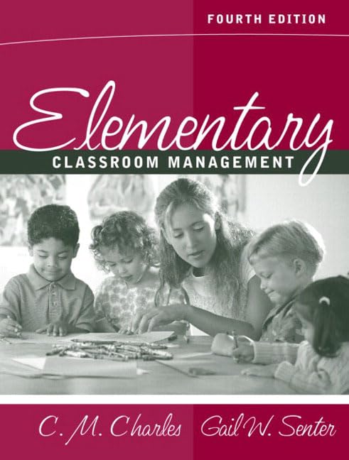 elementary classroom management 4th edition charles, c. m., senter, gail w. 0205412661, 9780205412662
