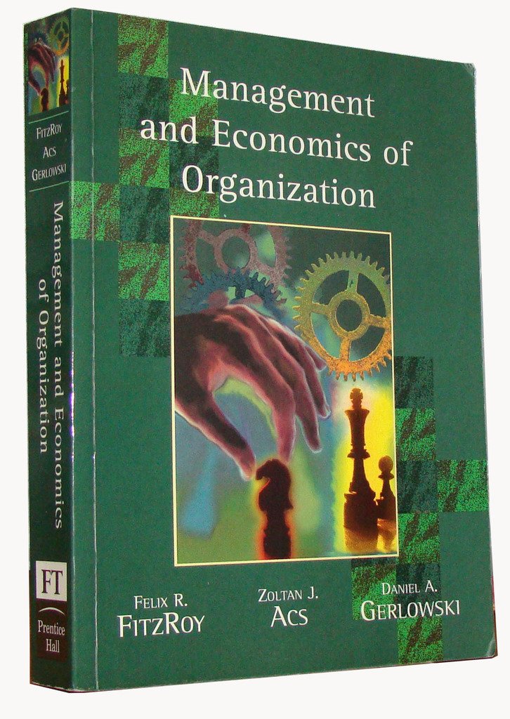 management and economics of organization 1st edition acs, zoltan j., gerlowski, daniel a., fitzroy, felix
