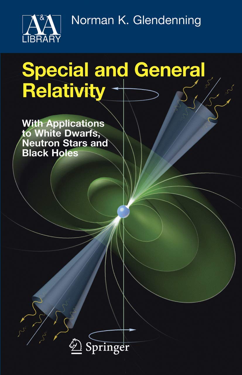 special and general relativity with applications to white dwarfs neutron stars and black holes 2007 edition