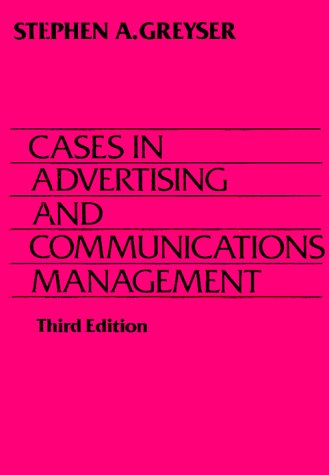 cases in advertising and communication management facsimile, subsequent edition greyser, stephen a., kopp,
