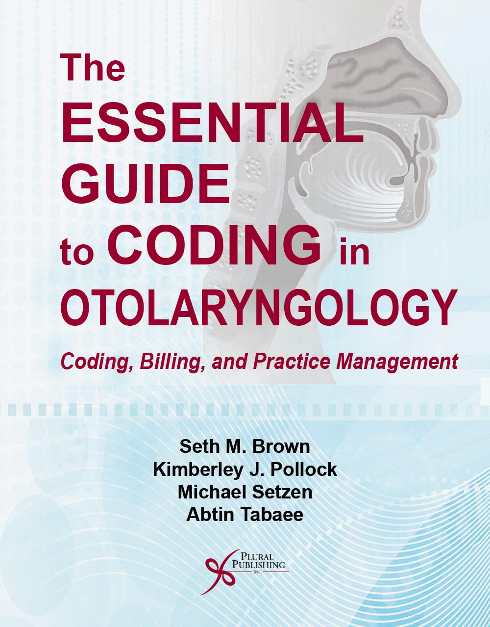 the essential guide to coding in otolaryngology coding billing and practice management spi edition seth m.