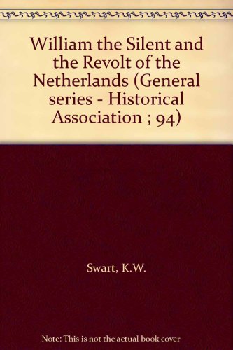 william the silent and the revolt of the netherlands  k. w. swart 0852781970, 9780852781975