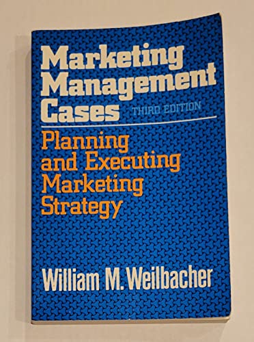 marketing management cases planning and executing marketing strategy 3rd edition weilbacher, william m
